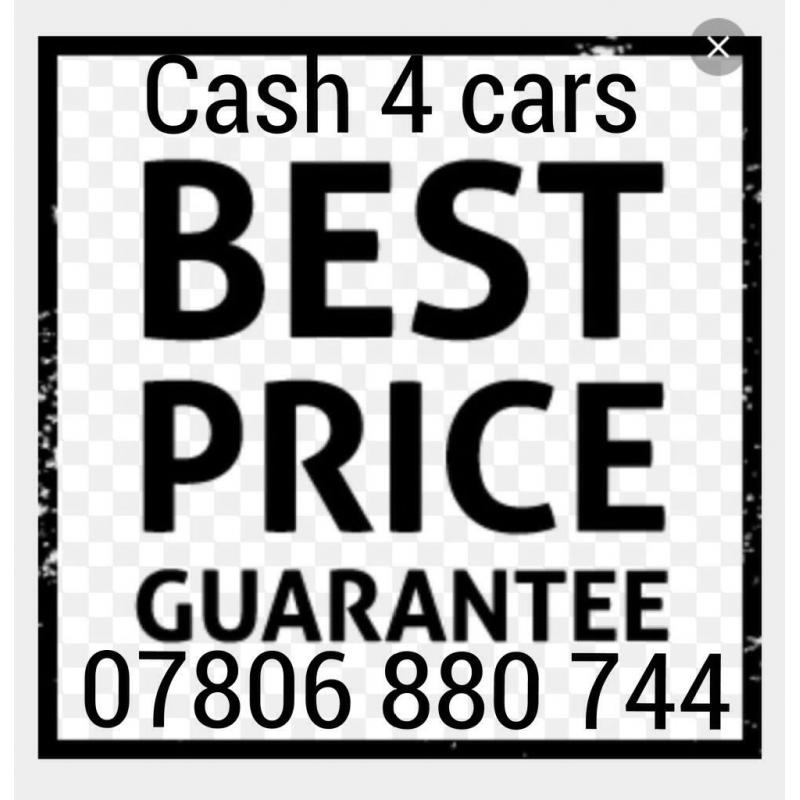 07806 880744 WANTED FOR CASH CAR VAN BIKES SELL MY BUY YOUR SCRAP