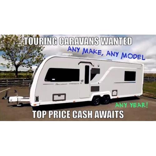 TOURING CARAVANS WANTED TOP CASH PAID ANY MAKE OR MODEL