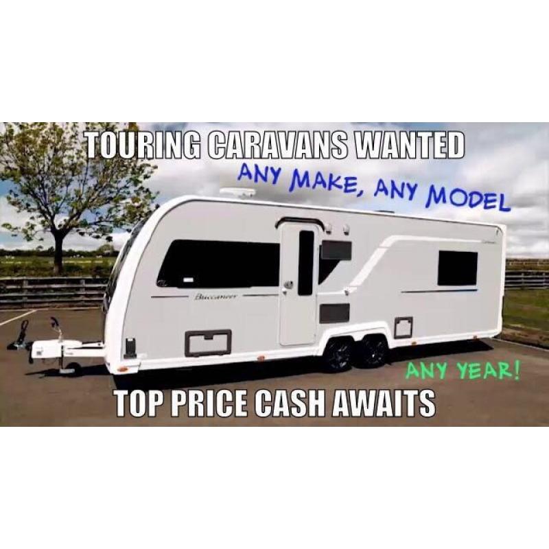 TOURING CARAVANS WANTED TOP CASH PAID ANY MAKE OR MODEL