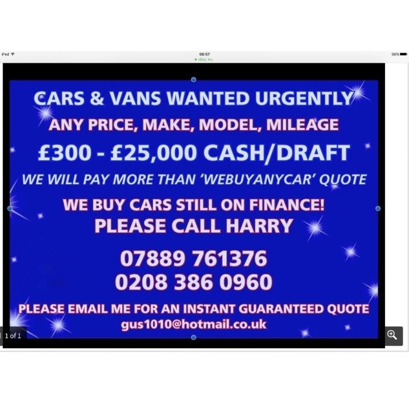 Cash for cars cars for cash sell my car van we buy under 10 years old we pay more than WEBUYANYCAR